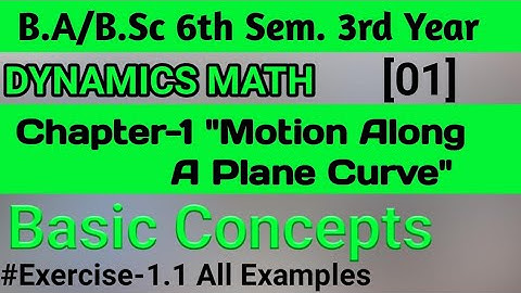 Motion Along A Plane Curve Unit 1 || B.Sc 3rd Year Dynamics Math || Exercise 1.1 || 6th Semester