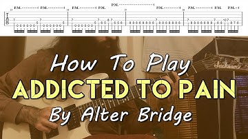 How To Play "Addicted To Pain" By Alter Bridge (Full Song Tutorial With TAB!)
