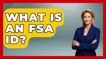 What Is An FSA ID? - Your Guide to Budgeting