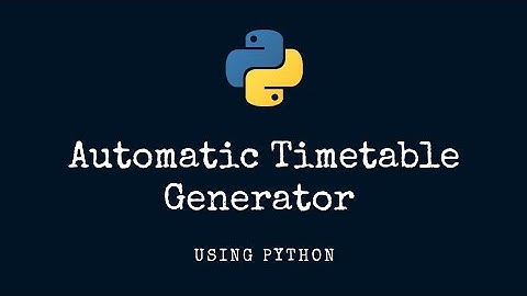 Automatic Timetable Generator Using Python