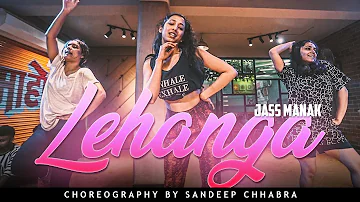 Lehanga : Jass Manak | Sandeep Chhabra Choreography