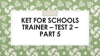 KET for Schools Trainer Test 2 Part 5
