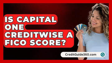 Is Capital One CreditWise A FICO Score? - CreditGuide360.com