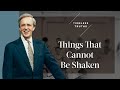 Things That Cannot Be Shaken | Timeless Truths