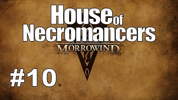 Morrowind Gameplay Walkthrough Part 10 - House of Necromancers
