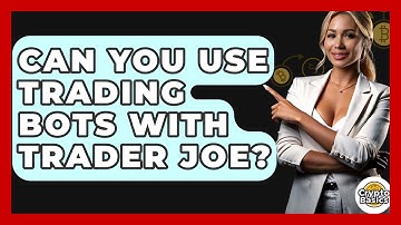 Can You Use Trading Bots With Trader Joe? - CryptoBasics360.com