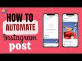 How To Automate Instagram Posts | Auto Post Instagram Bot