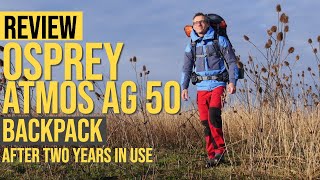 OSPREY ATMOS AG 50 BACKPACK REVIEW | TESTED FOR OVER 2 YEARS