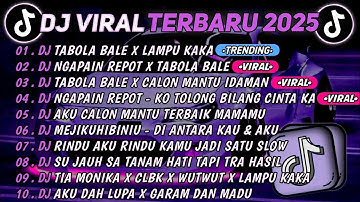 DJ TIKTOK TERBARU 2025🎵DJ TABOLA BALE X LAMPU KAKA🎵DJ NGAPAIN REPOT X TABOLA BALE || FULL ALBUM 