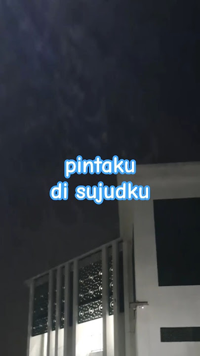 pintaku di sujudku - itiraf - reels - quotes - quoteislami - motivasi - doaku - story - viral - feed