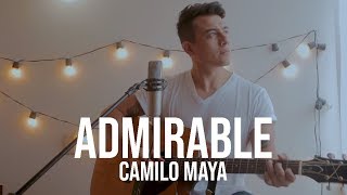 Video thumbnail of "Admirable - Christine D'Clario feat. Julio Melgar (Camilo Maya Cover)"