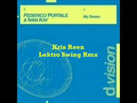 Federico Portale & Ivan K - My Dream (Kris Reen Lektro Swing Rmx)