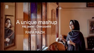 Video thumbnail of "Aaj Jaane - Cherupathil Mashup | Rafa Razik"