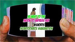 He Went To The MOON To Impress Her 🌙 😂  #shorts #cartoonbox #animation | Flip Book