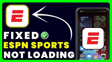 ESPN App Not Loading: How to Fix ESPN App Not Loading