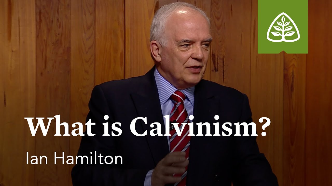 What Is Calvinism?: (Part 1 of 6) Calvinism and the Christian Life - Ian Hamilton