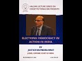 Elections - Democracy in Action in India | Justice S. Ravindra Bhat (Judge, Supreme Court of India)
