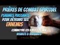 Prire de combat spirituel contre les ennemis visibles et invisibles  les psaumes puissant 