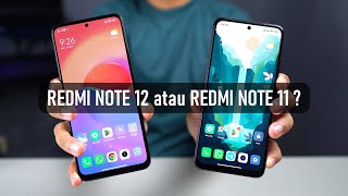 Upgrade Ke Redmi Note 12 atau Redmi Note 11 Nih?