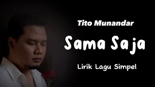 Tito Munandar - Sama Saja (Lirik)