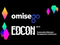 EDCON: OmiseGO - Unbank the Banked with Ethereum