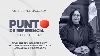 Punto de Referencia: Revelan presuntas presiones de la ministra Norma Piña a magistrados del TEPJF