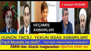 Günün əsas xəbərləri.1.08.2020. Günün xəbərləri. Təcili xəbərlər Qız oğurluq edib qaçdı və kamera??