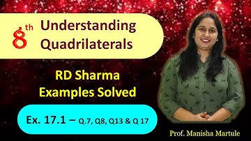 Class 8 | Understanding Quadrilaterals | RD Sharma | Ex 17.1 – Q.7, Q8, Q13 & Q.17 | Manisha Martule