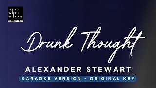 Drunk Thought - Alexander Stewart (Original Key Karaoke) - Piano Instrumental Cover with Lyrics