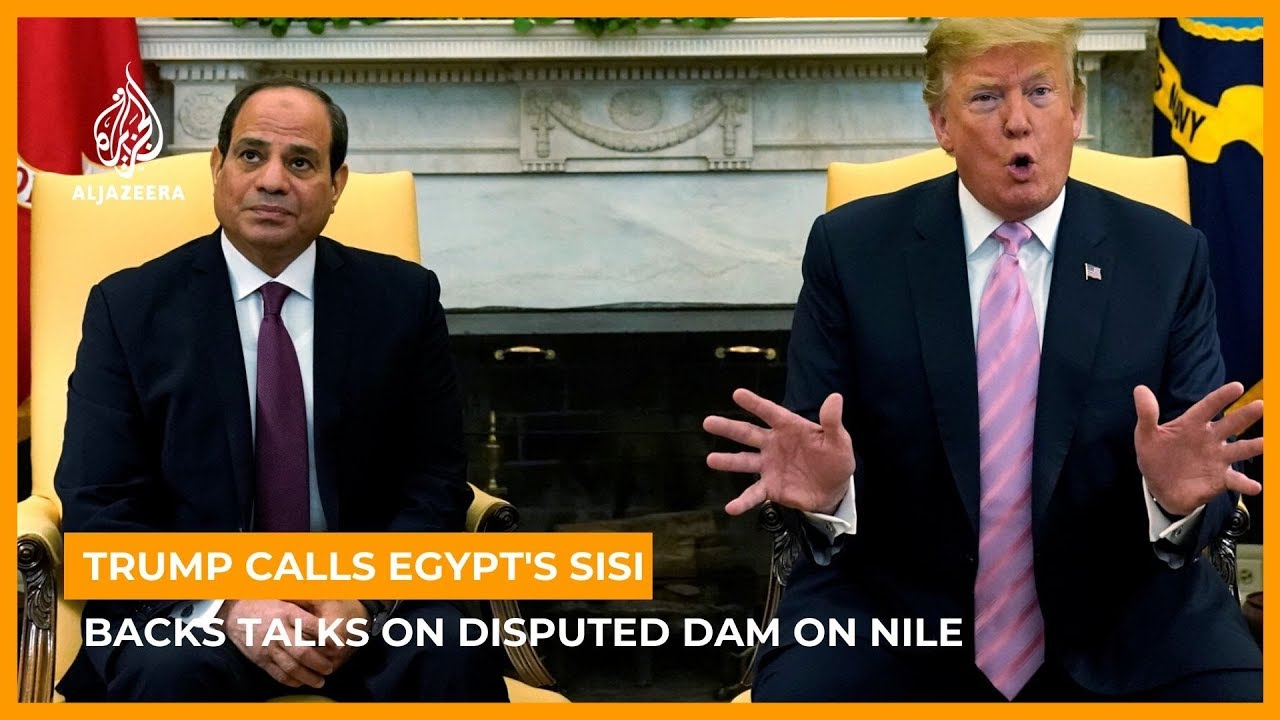 ترامب يتصل بالسيسي رئيس مصر، ويدعم المحادثات بشأن السد المتنازع عليه على النيل