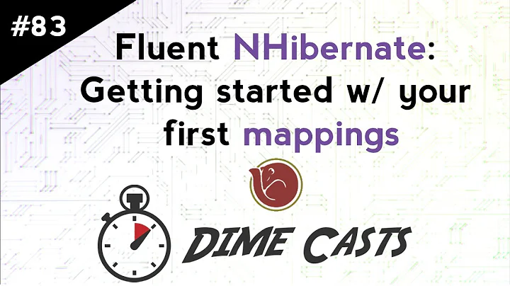 Fluent NHibernate: Getting started w/ your first mappings