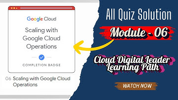 Scaling with Google Cloud Operations || Cloud Digital Leader || Module - 06 || All Quiz Solution