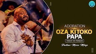 Video thumbnail of "PASTEUR MOISE MBIYE - ADORATION | OZA KITOKO PAPA | + TRADUIT EN FRANÇAIS"