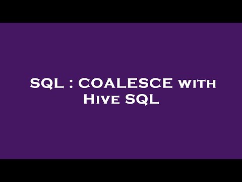 SQL : COALESCE with Hive SQL