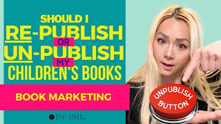 Should I REPUBLISH or UNPUBLISH my Children's Book? (BOOK MARKETING) | Eevi Jones