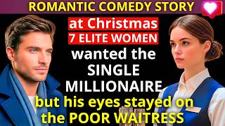 at Christmas, 7 ELITE WOMEN wanted the SINGLE MILLIONAIRE — but his eyes stayed on the POOR WAITRESS