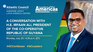 A conversation with H.E. Irfaan Ali, President of the Co-operative Republic of Guyana