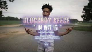 Gloccboy Keece - I’m Wit It (Official Music Video)