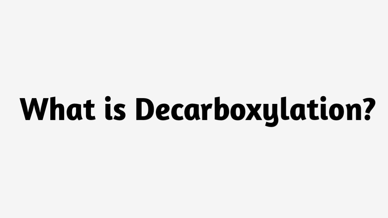 What is Decarboxylation  ?