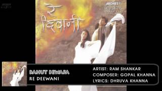 Listen to the song bahut bewafa by ram shankar from album re deewani.
artist: composer: gopal khanna lyrics: dhruva for more super hit...