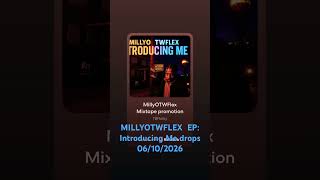 MillyOTWFlex-Introducing Me EP prod. By #WestOven #SAYA , #Prodviko , #TrapGotBanerz ,#MANERO ..etc