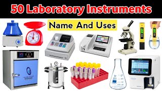 50 Laboratory Equipments Name and Uses | Laboratory Instruments | Lab Equipment