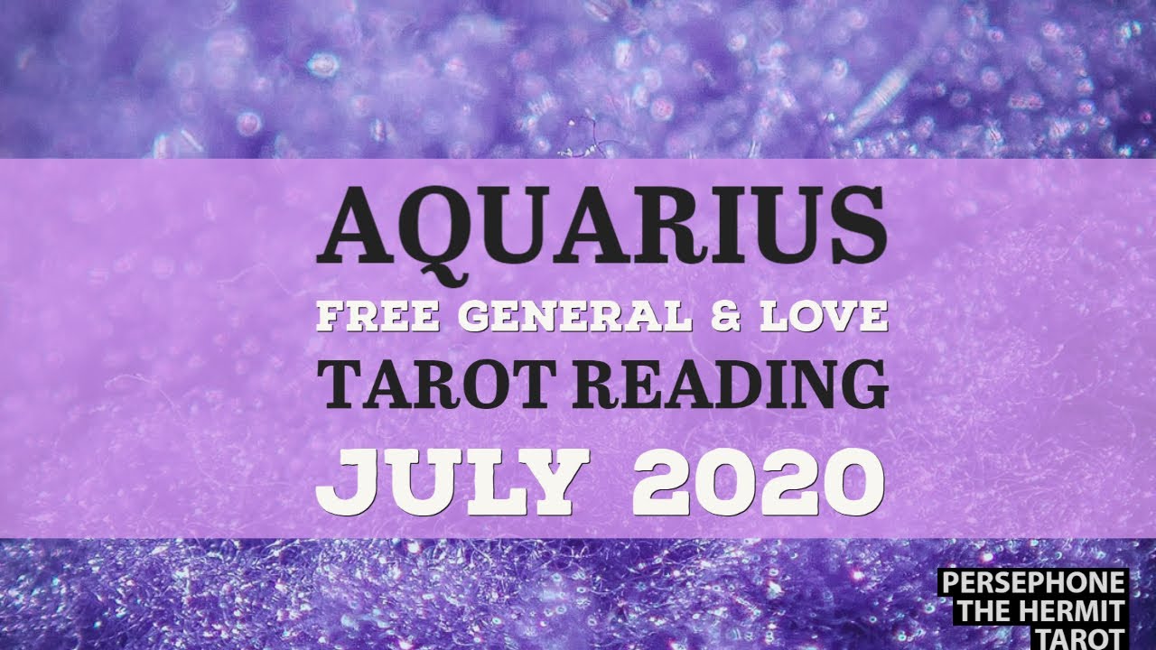 Aquarius July 2020 Tarot Reading General and Love Horoscope " Someone