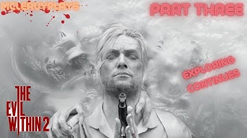 The Evil Within 2 - Part 3 - The Exploring Continues