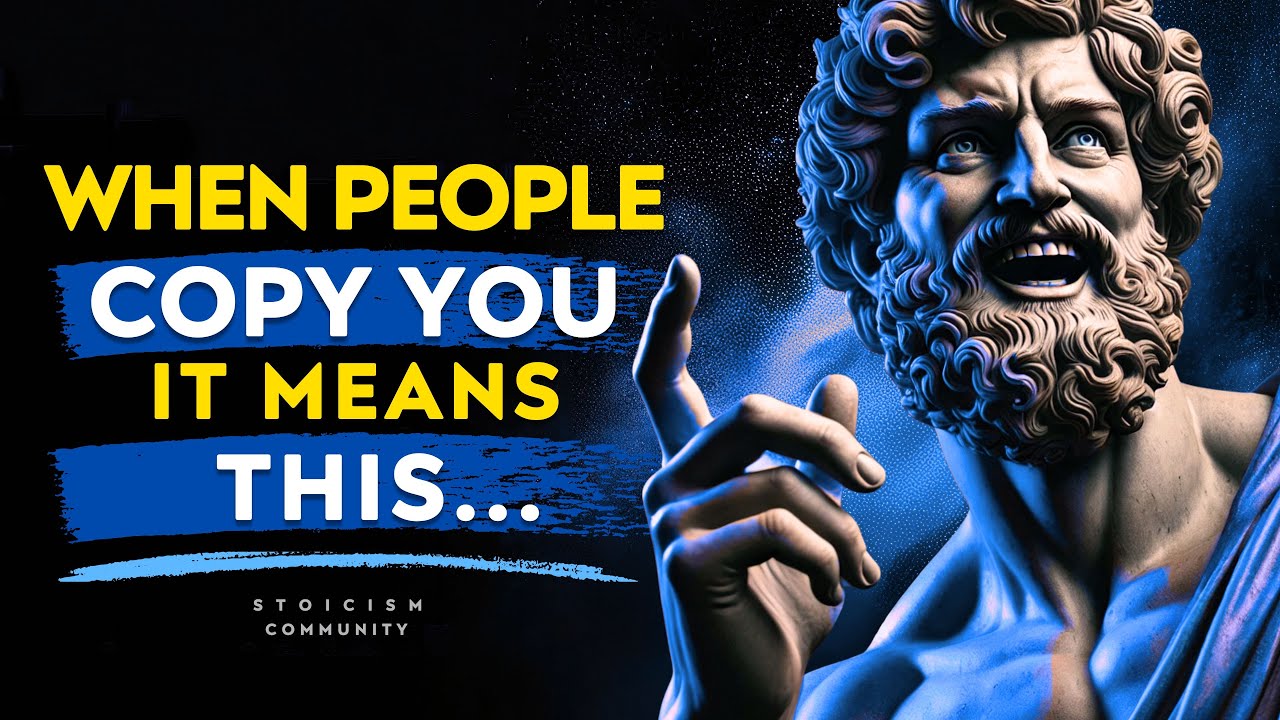 When People Copy You It Means This - Marcus Aurelius Stoicism Community