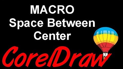 Corel Draw Tips & Tricks Marco Space Between Center