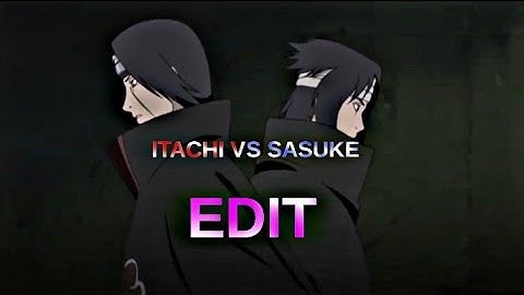 ESHAY Sasuke VS Itachi「edit/amv」