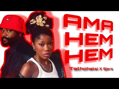 Tathohatsi x Sjava | Ama Hem Hem feat Shaun MusiQ