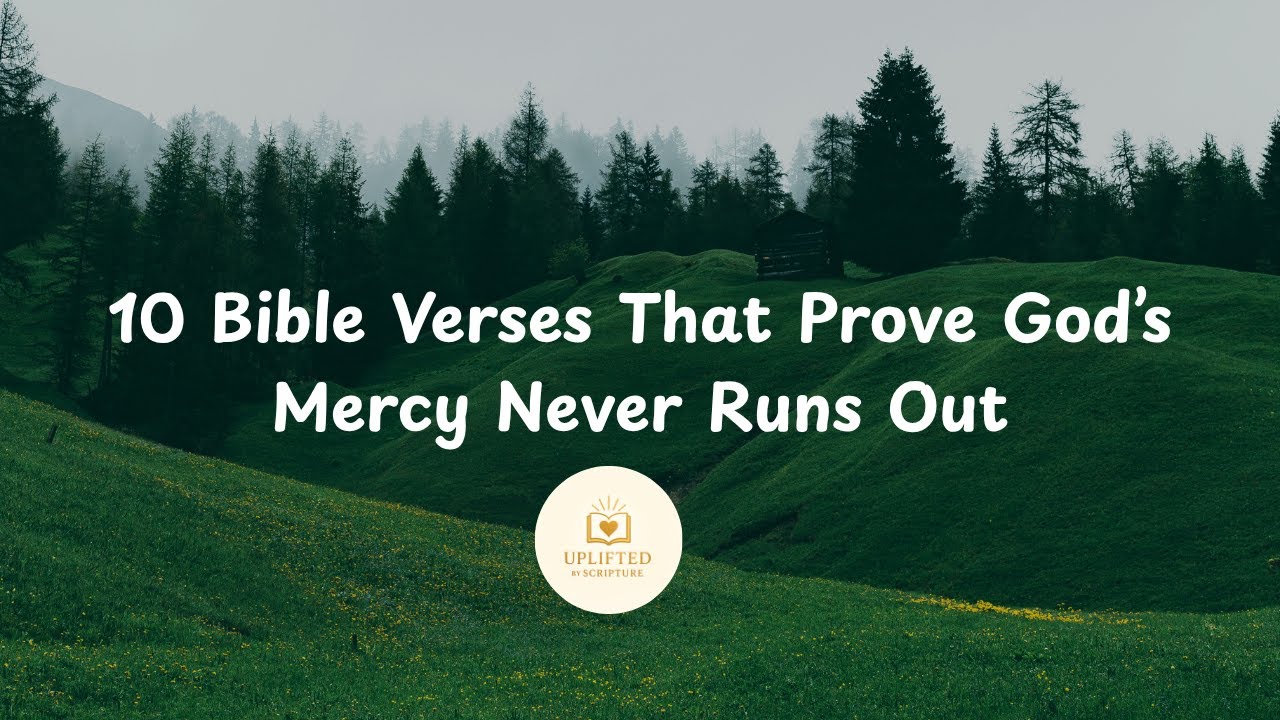 10 Bible Verses That Prove God’s Mercy Never Runs Out | 
