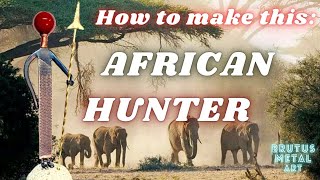 How to make this Metal Art figurine of an African Hunter!